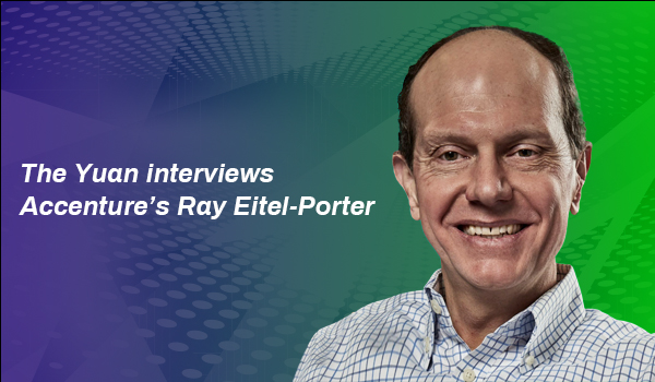 Responsible AI: The Yuan interviews Accenture’s Ray Eitel-Porter